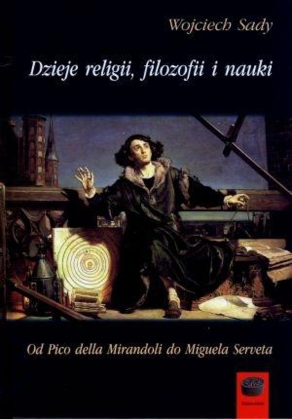 Dzieje religii, filozofii i nauki Od Pico della Mirandoli do Miguela Serveta