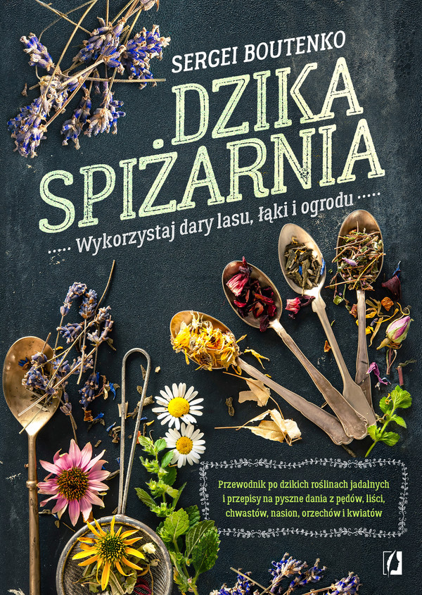 Dzika spiżarnia Wykorzystaj dary lasu, łąki i ogrodu