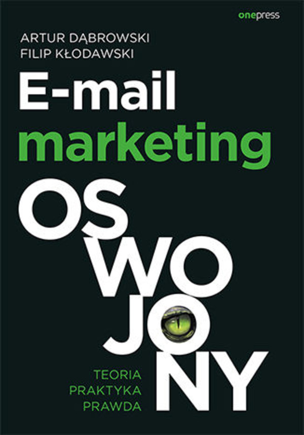 E-mail marketing oswojony - mobi, epub, pdf Teoria, praktyka, prawda