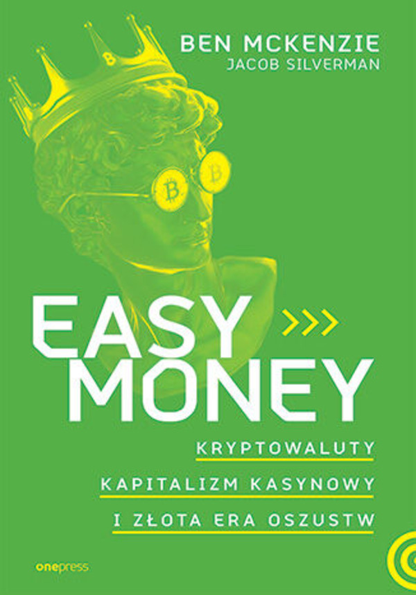 Easy money Kryptowaluty, kapitalizm kasynowy i złota era oszustw