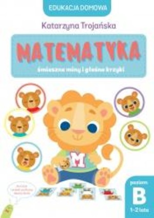 Matematyka Śmieszne miny i głośne krzyki Edukacja domowa Poziom B (1-2 lata)