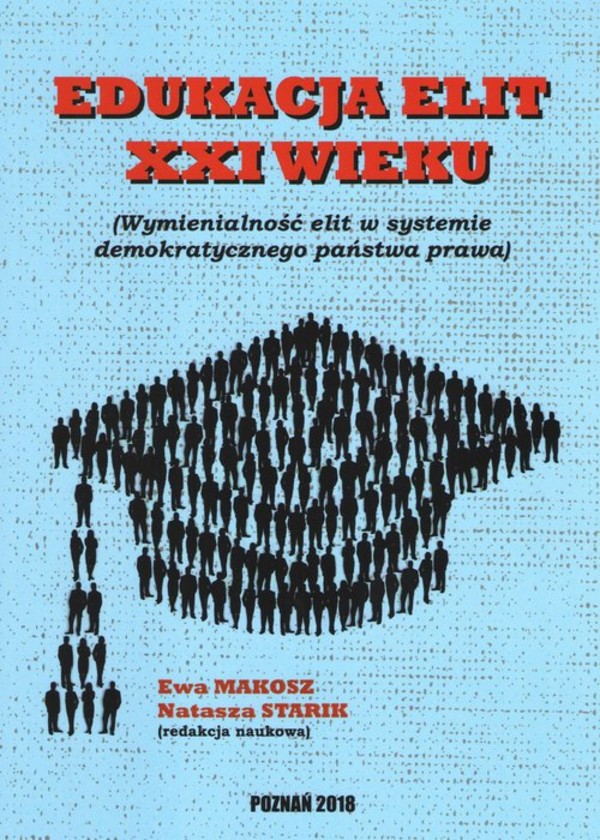 Edukacja elit XXI wieku Wymienialność elit w systemie demokratycznego państwa prawa