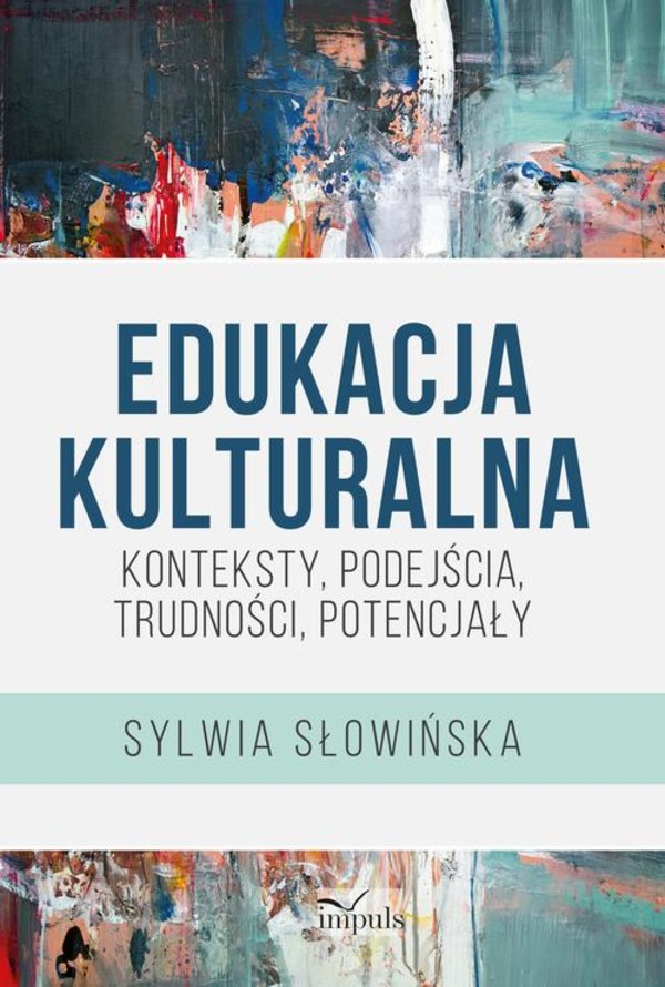 Edukacja kulturalna - konteksty, podejścia, trudności, potencjały - mobi, epub