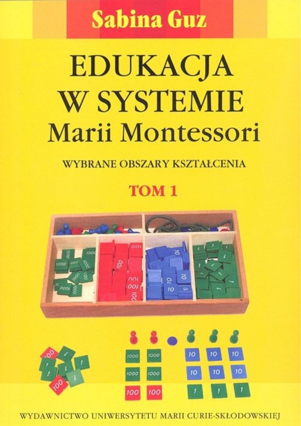 Edukacja w systemie Marii Montessori Wybrane obszary kształcenia Tom 1-2