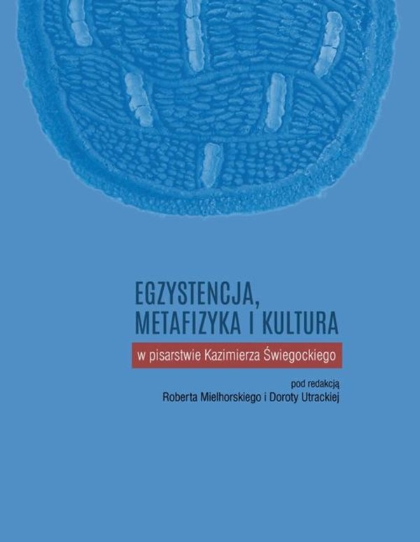 Egzystencja, metafizyka i kultura w pisarstwie Kazimierza Świegockiego - pdf