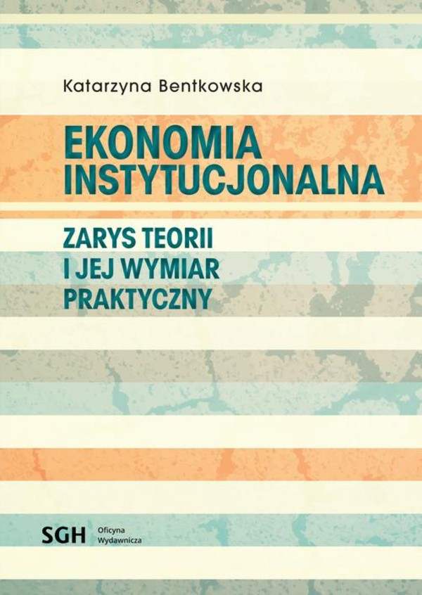 EKONOMIA INSTYTUCJONALNA Zarys teorii i jej wymiar praktyczny - pdf