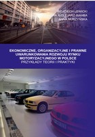 Ekonomiczne, Organizacyjne i Prawne Uwarunkowania rozwoju rynku motoryzacyjnego w Polsce - pdf Przykłady teorii i praktyki