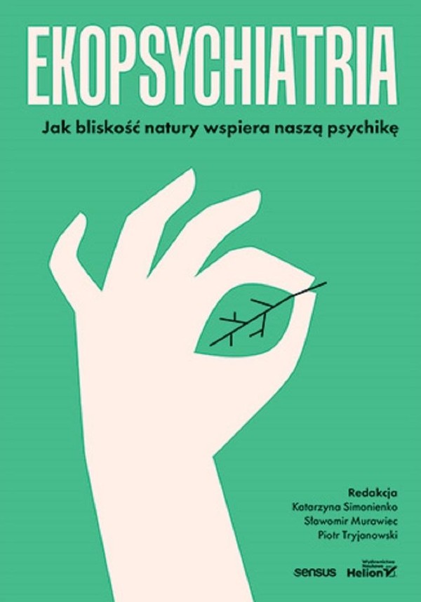 Ekopsychiatria Jak bliskość natury wspiera naszą psychikę