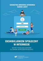 Ekshibicjonizm społeczny w Internecie. Motywy i potencjalne zagrożenia dla zdrowia i bezpieczeństwa młodzieży - pdf