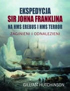 Okładka:Ekspedycja Sir Johna Franklina na HMS Erebus i HMS Terror 