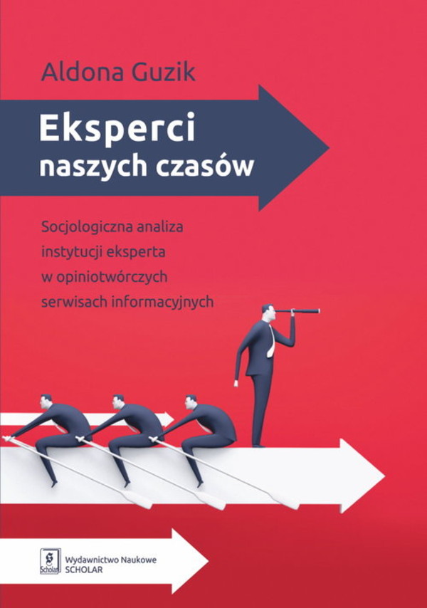 Eksperci naszych czasów Socjologiczna analiza instytucji eksperta w opiniotwórczych serwisach informacyjnych