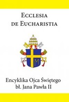 Encyklika Ojca Świętego bł. Jana Pawła II ECCLESIA DE EUCHARISTIA - mobi, epub