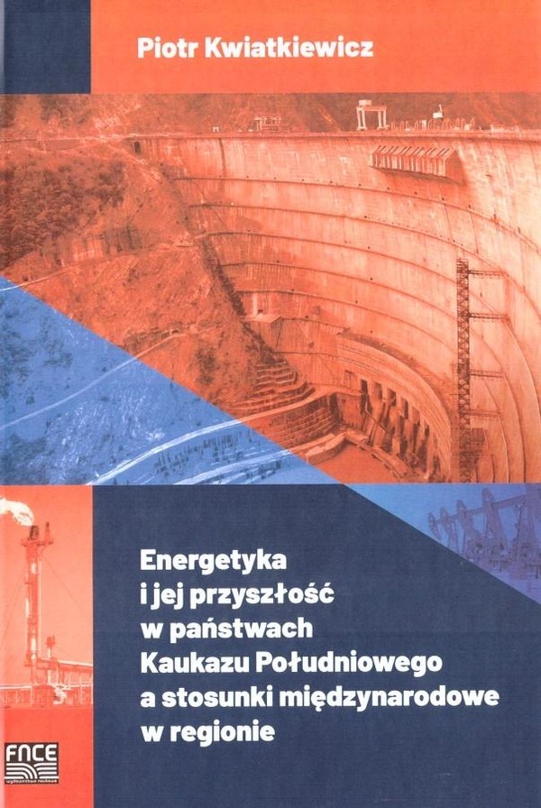 Energetyka i jej przyszłość w państwach Kaukazu Południowego a stosunki międzynarodowe w regionie