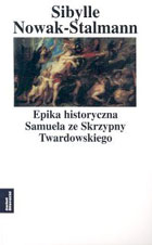 Epika historyczna Samuela ze Skrzypny Twardowskiego