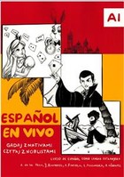 Espanol En Vivo. Gadaj Z Nativami, Czytaj Z Noblistami. Poziom A1.