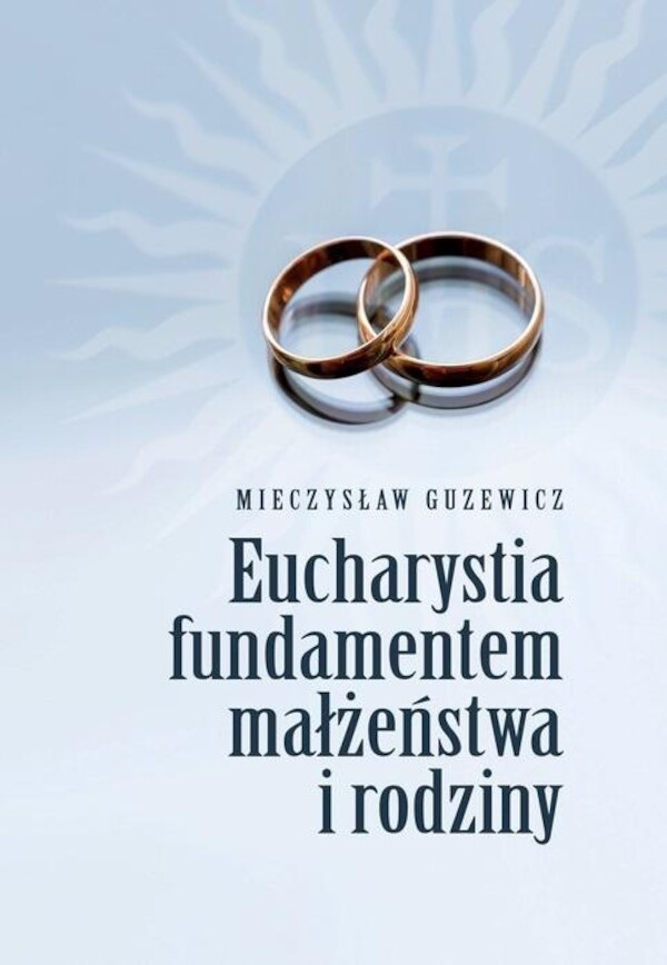 Eucharystia fundamentem małżeństwa i rodziny