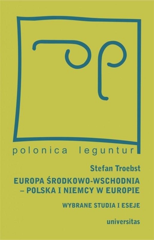 Europa Środkowo-Wschodnia - Polska i Niemcy w Europie Wybrane studia i eseje