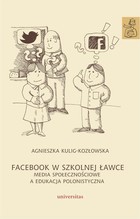 Facebook w szkolnej ławce - pdf Media społecznościowe a edukacja polonistyczna