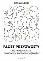 Facet przyzwoity - mobi, epub, pdf Od patriarchatu do nowych rodzajów męskości