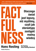 Factfulness. Dlaczego świat jest lepszy, niż myślimy, czyli jak stereotypy zastąpić realną wiedzą - mobi, epub