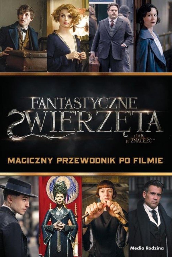 Fantastyczne zwierzęta Magiczny przewodnik po filmie