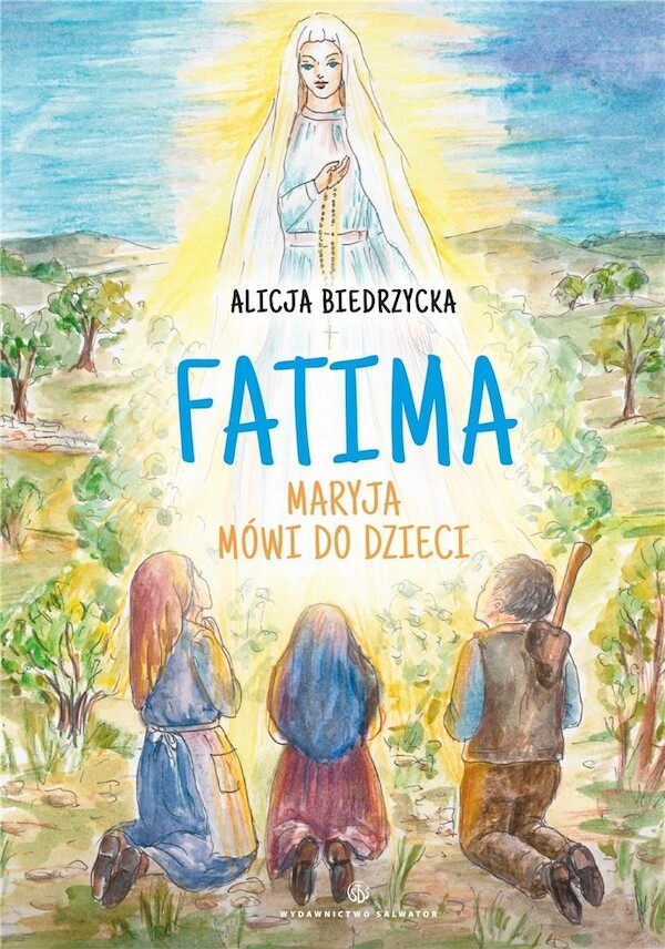 Fatima. Maryja mówi do dzieci