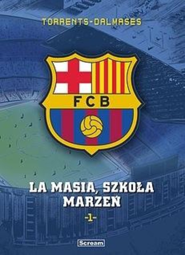 FC Barcelona La Masia Szkoła marzeń Tom 1