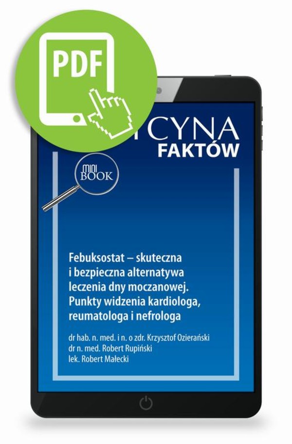 Febuksostat – skuteczna i bezpieczna alternatywa leczenia dny moczanowej. Punkty widzenia kardiologa, reumatologa i nefrologa - pdf