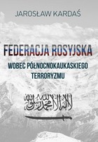 Federacja Rosyjska wobec północnokaukaskiego terroryzmu - pdf