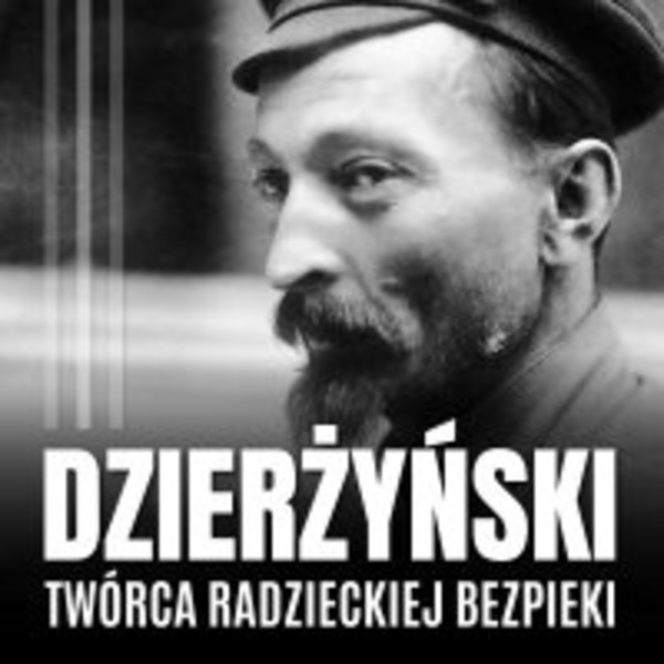 Feliks Dzierżyński. Polski twórca radzieckiej bezpieki - Audiobook mp3