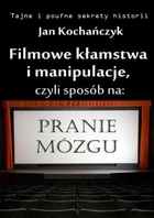 Filmowe kłamstwa i manipulacje, czyli sposób na pranie mózgu - mobi, epub, pdf