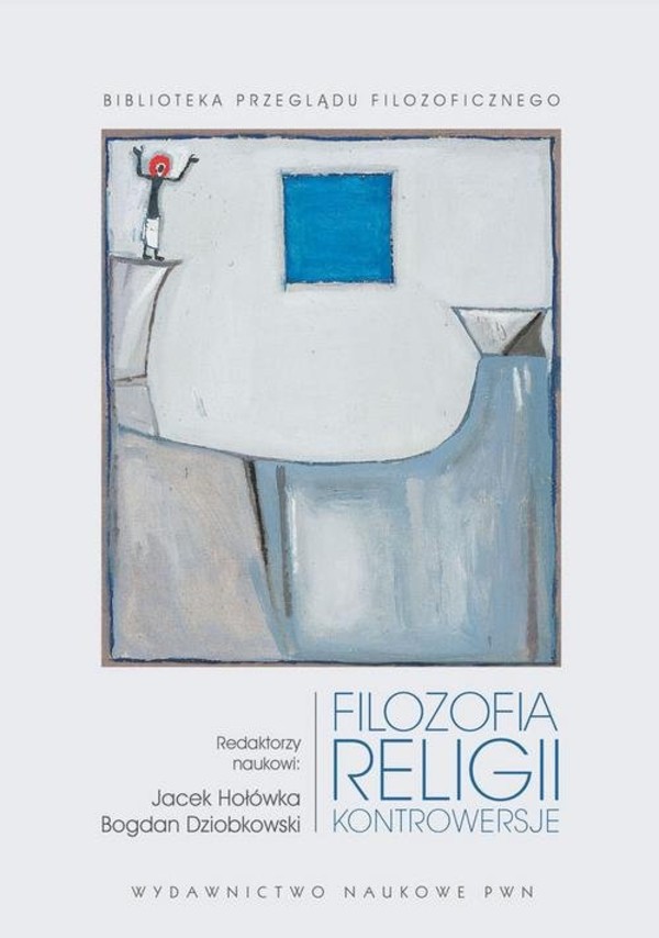 Filozofia religii. Kontrowersje Biblioteka Przeglądu Filozoficznego