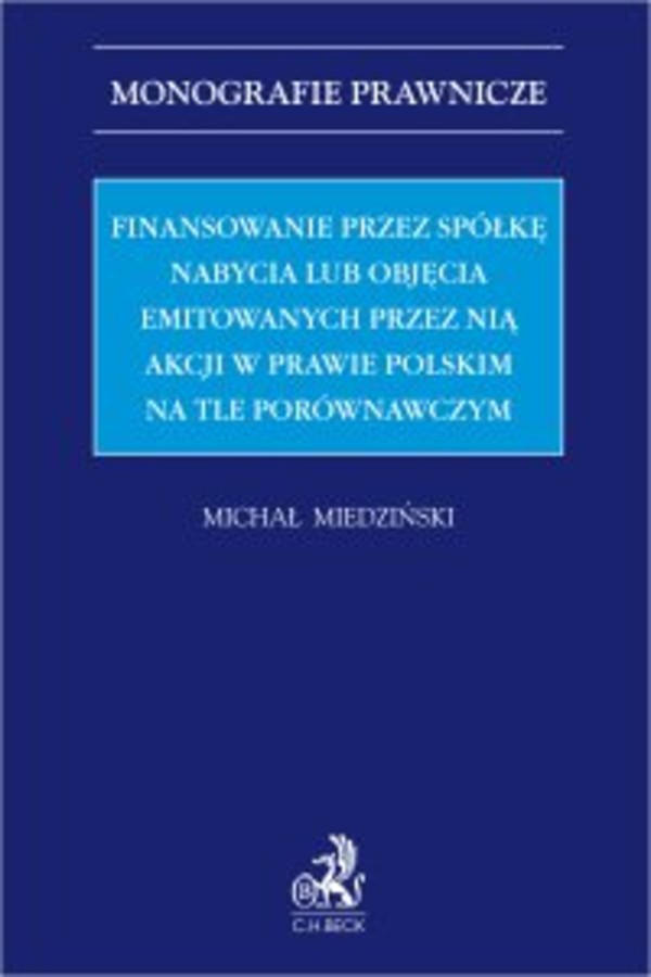 Finansowanie przez spółkę nabycia lub objęcia emitowanych przez nią akcji w prawie polskim na tle porównawczym - pdf