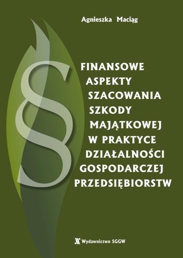 Finansowe aspekty szacowania szkody majątkowej w praktyce działalności gospodarczej przedsiębiorstw - pdf