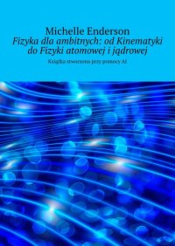 Fizyka dla ambitnych: od Kinematyki do Fizyki atomowej i jądrowej - mobi, epub