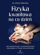 Fizyka kwantowa na co dzień - mobi, epub, pdf Jak świadomość i podświadomość wpływają na Twoją rzeczywistość