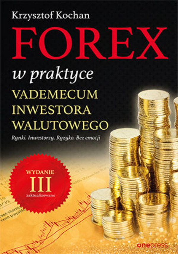 Forex w praktyce. Vademecum inwestora walutowego - mobi, epub, pdf Wydanie III zaktualizowane