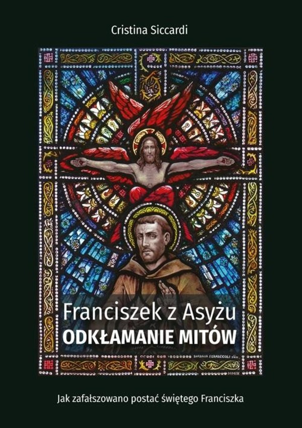 Franciszek z Asyżu Odkłamanie mitów