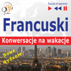 Francuski. Konwersacje na wakacje: Conversations de vacances - Nowe wydanie (Poziom średniozaawansowany: B1-B2 - Słuchaj & Ucz s - Audiobook mp3