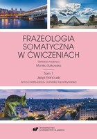 Frazeologia somatyczna w ćwiczeniach - pdf Tom 1 Język francuski