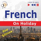 French on Holiday: Conversations de vacances - New edition (Proficiency level: B1-B2 - Listen and Learn) - Audiobook mp3