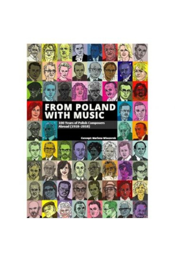 From Poland with Music. 100 Years of Polish Composers Abroad (1918-2018)