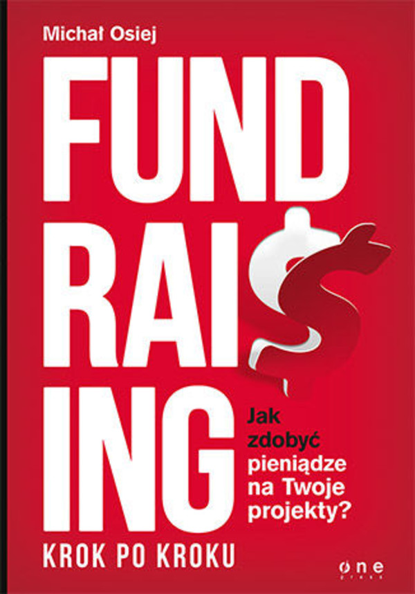 Fundraising krok po kroku. Jak zdobyć pieniądze na Twoje projekty? - mobi, epub, pdf