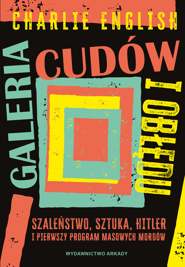 Galeria cudów i obłędu. Szaleństwo, sztuka, Hitler i pierwszy program masowych mordów - mobi, epub