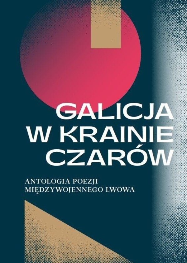 Galicja w krainie czarów Antologia poezji polskiej międzywojennego Lwowa