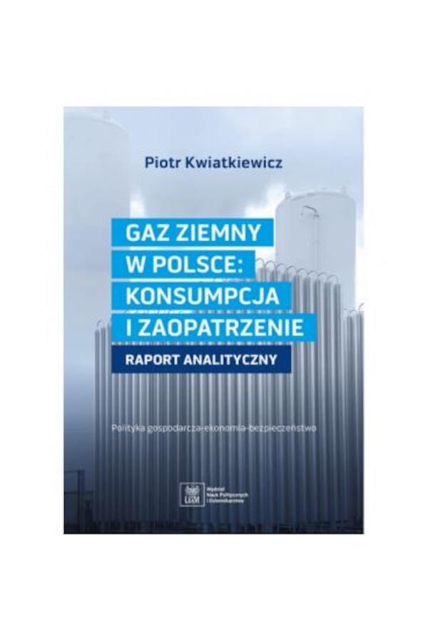 Gaz ziemny w Polsce: konsumpcja i zaopatrzenie. Raport analizujący