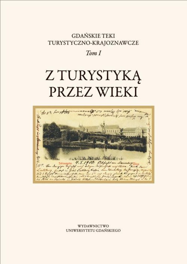 Gdańskie Teki Turystyczno-Krajoznawcze. Tom I. Z turystyką przez wieki - pdf