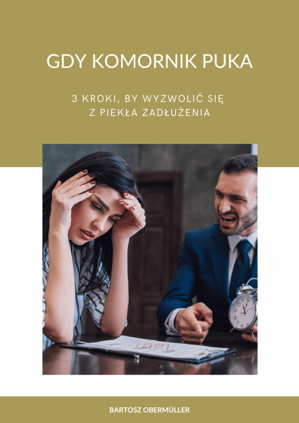 Gdy komornik puka - 3 kroki, by wyzwolić się z piekła zadłużenia - pdf