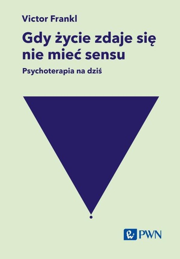 Gdy życie zdaje się nie mieć sensu Psychoterapia na dziś