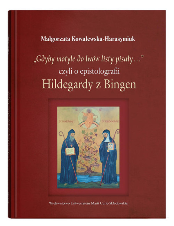 Gdyby motyle do lwów listy pisały, czyli o epistolografii Hildegardy z Bingen